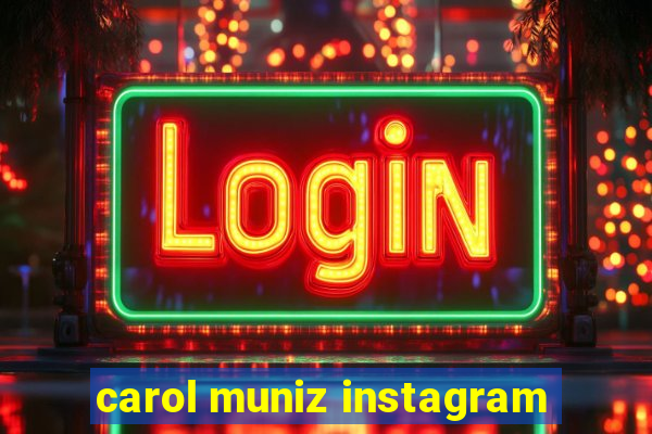 carol muniz instagram